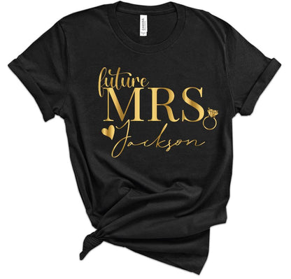 Personalized Mrs Future Shirt, Custom T-Shirt Gift For Fiance Engagement Gift