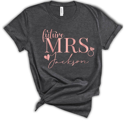 Personalized Mrs Future Shirt, Custom T-Shirt Gift For Fiance Engagement Gift