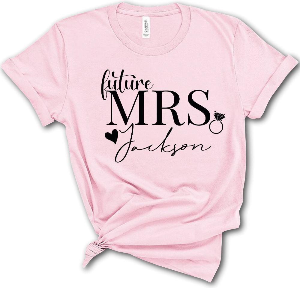 Personalized Mrs Future Shirt, Custom T-Shirt Gift For Fiance Engagement Gift