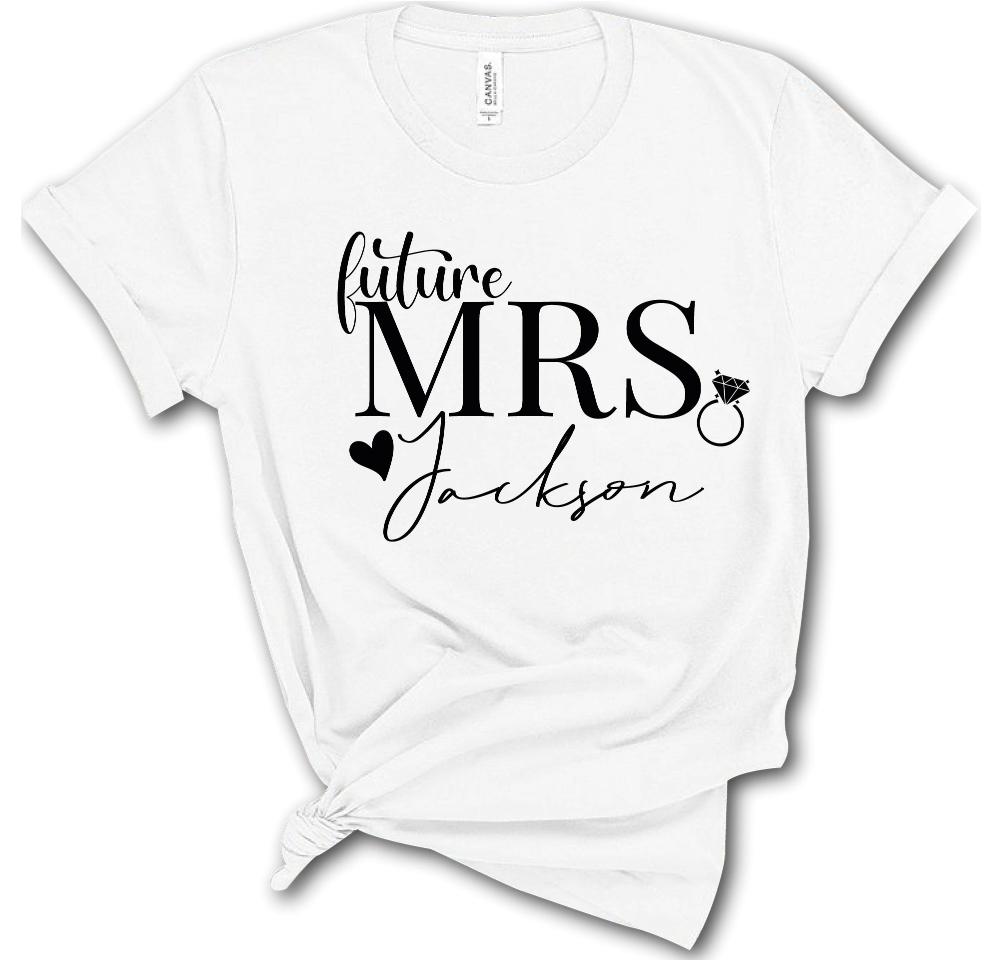 Personalized Mrs Future Shirt, Custom T-Shirt Gift For Fiance Engagement Gift