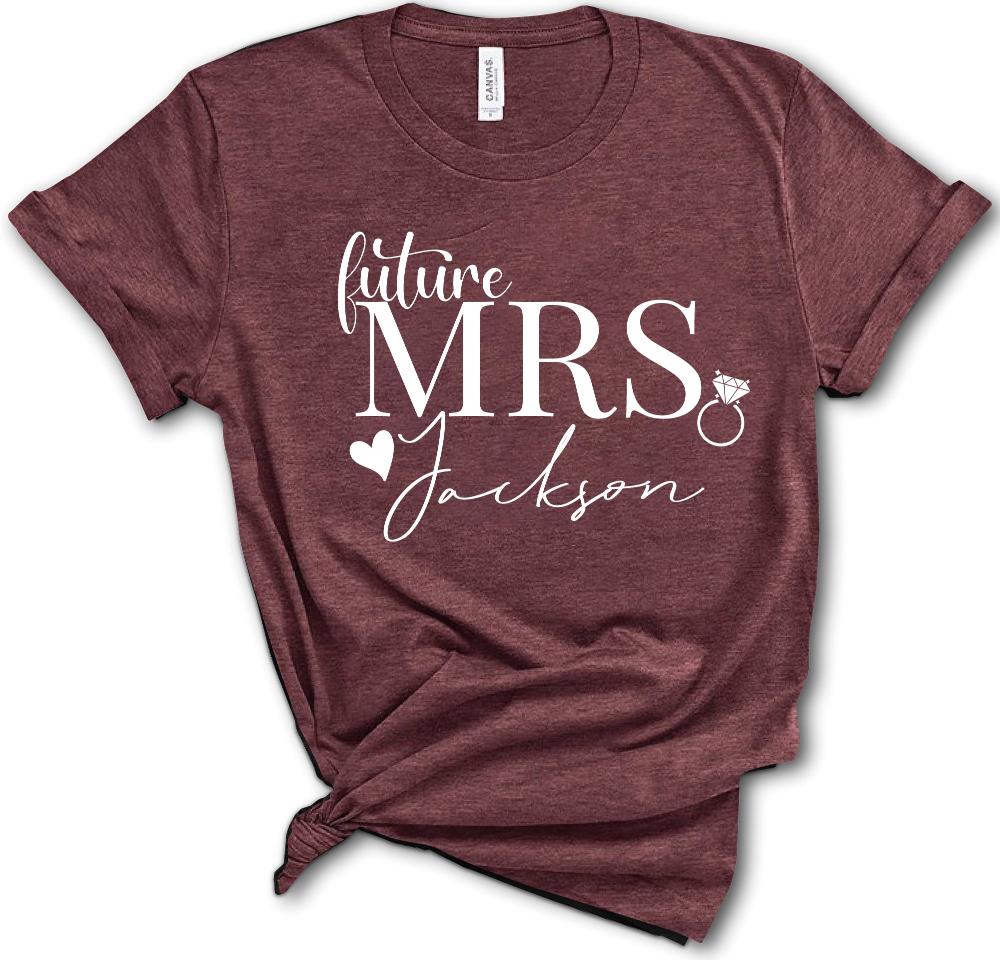 Personalized Mrs Future Shirt, Custom T-Shirt Gift For Fiance Engagement Gift