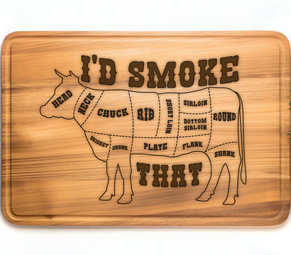 May include: A wooden cutting board with a cow silhouette and the text "I'D SMOKE THAT" and labels for different cuts of meat.