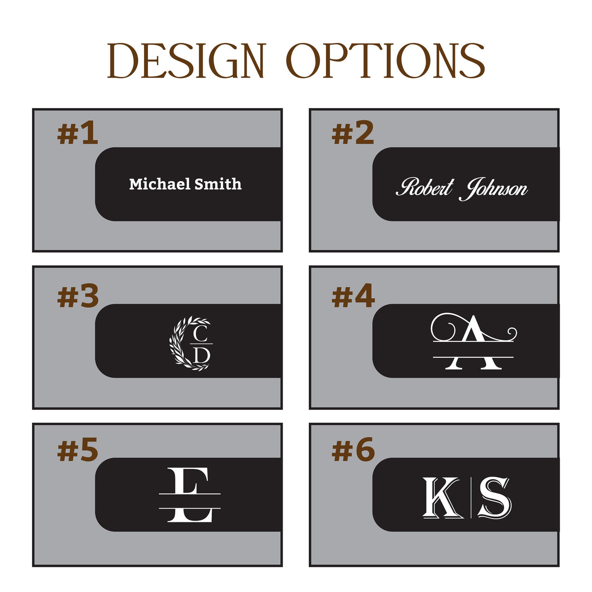 May include: Image showcasing six design options. Each design features a gray rectangular background with a black, rounded-rectangle shape in the center. The designs include names, initials, and monograms, such as "Michael Smith" and "KS". The text "DESIGN OPTIONS" is at the top.