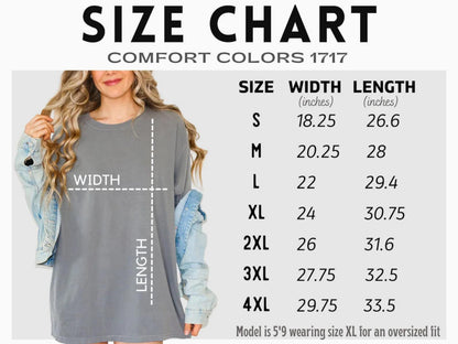 May include: Size chart for Comfort Colors 1717 t-shirts. The chart shows the width and length measurements in inches for sizes S through 4XL. The model is 5'9" and wearing size XL for an oversized fit.