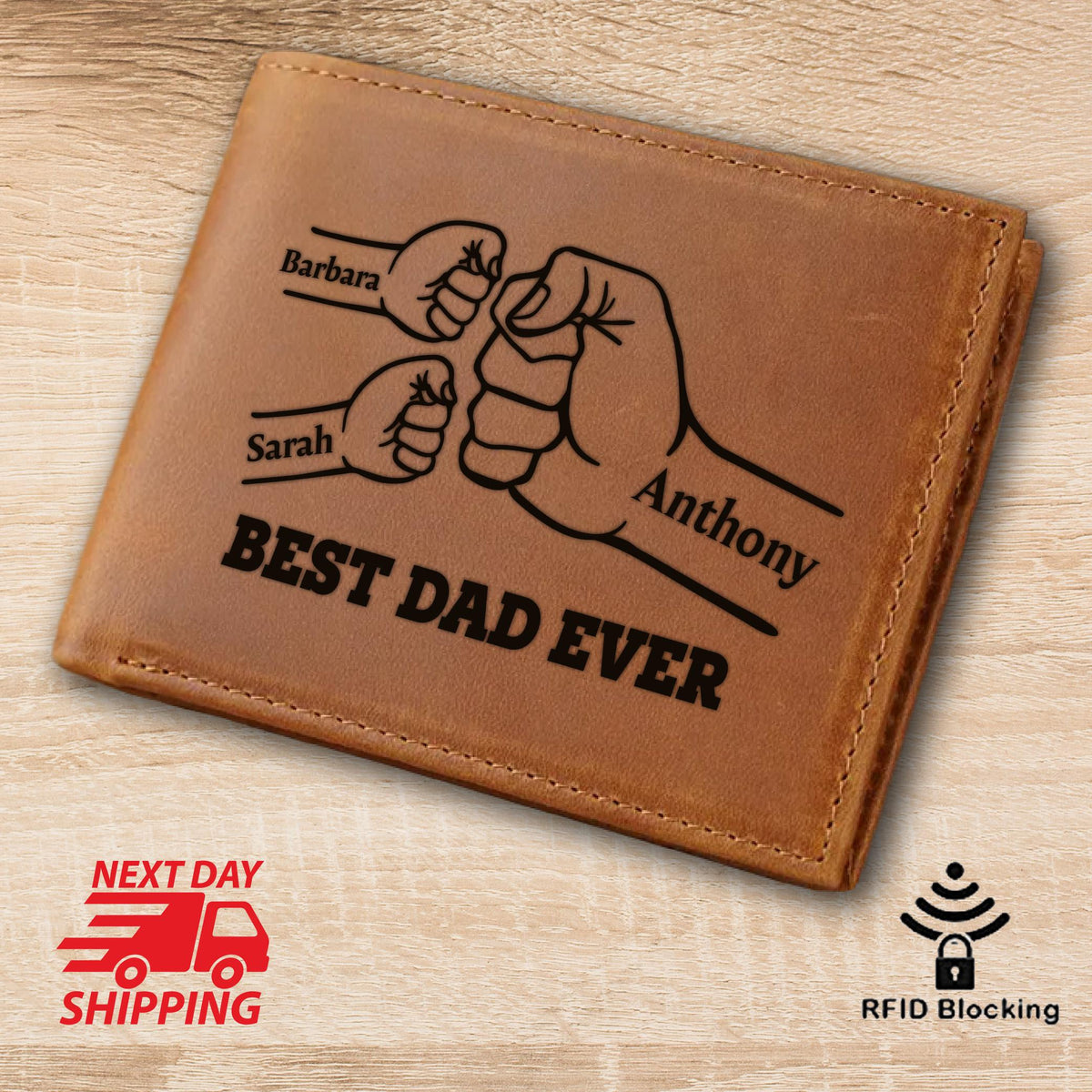 May include: Brown leather wallet with the text "BEST DAD EVER" and a graphic of three fists. The names "Barbara", "Sarah", and "Anthony" are above the fists. The wallet has a stitched border and RFID blocking.