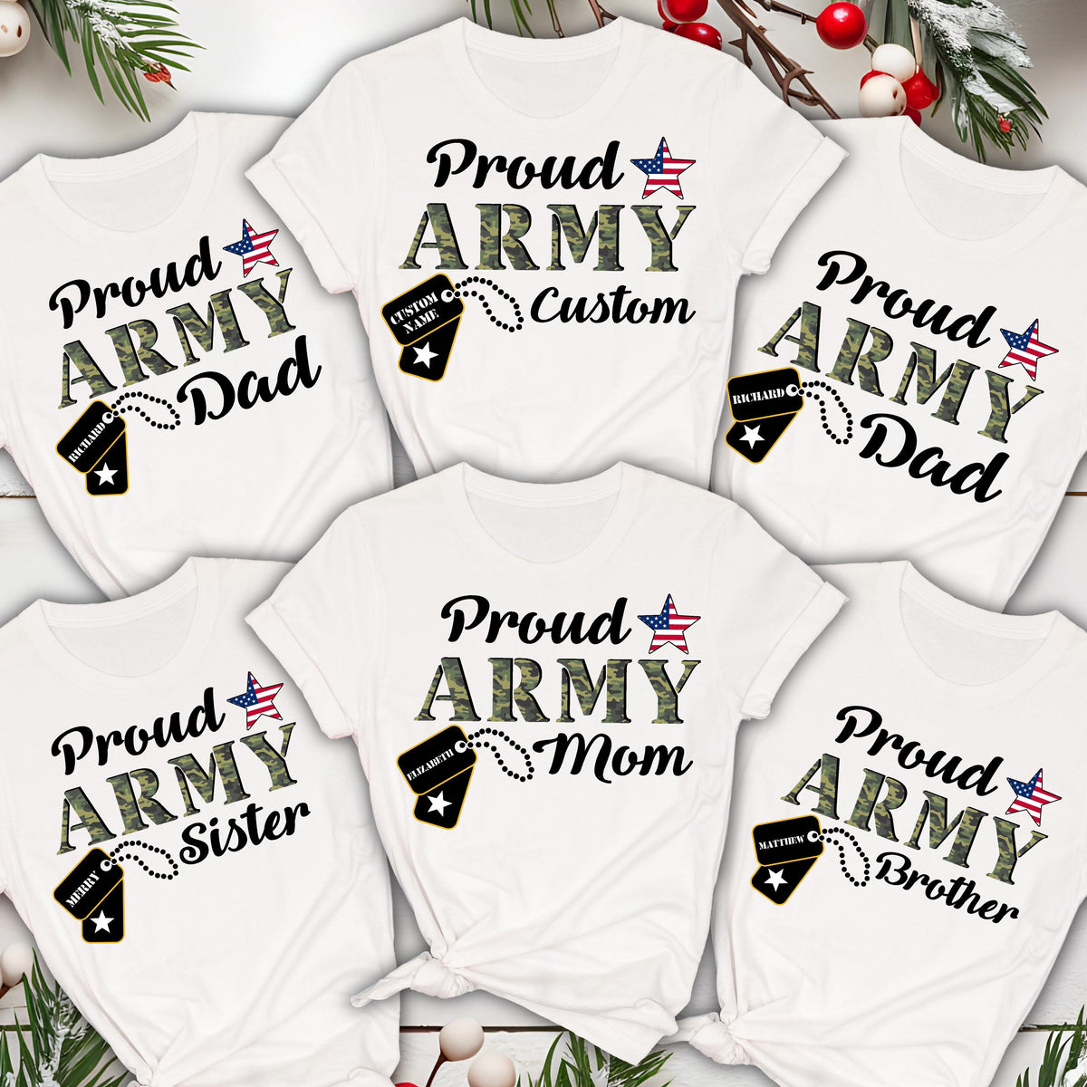 May include: White t-shirts with the text "Proud ARMY" in black, camouflage, and red, white, and blue star accents. Each shirt has a different title: Dad, Custom, Sister, Mom, and Brother. Dog tag graphics are also included.