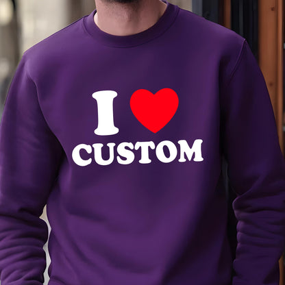 May include: A purple sweatshirt with the text "I ♥ CUSTOM" in white and a red heart. The sweatshirt is a solid color and has a crew neck.