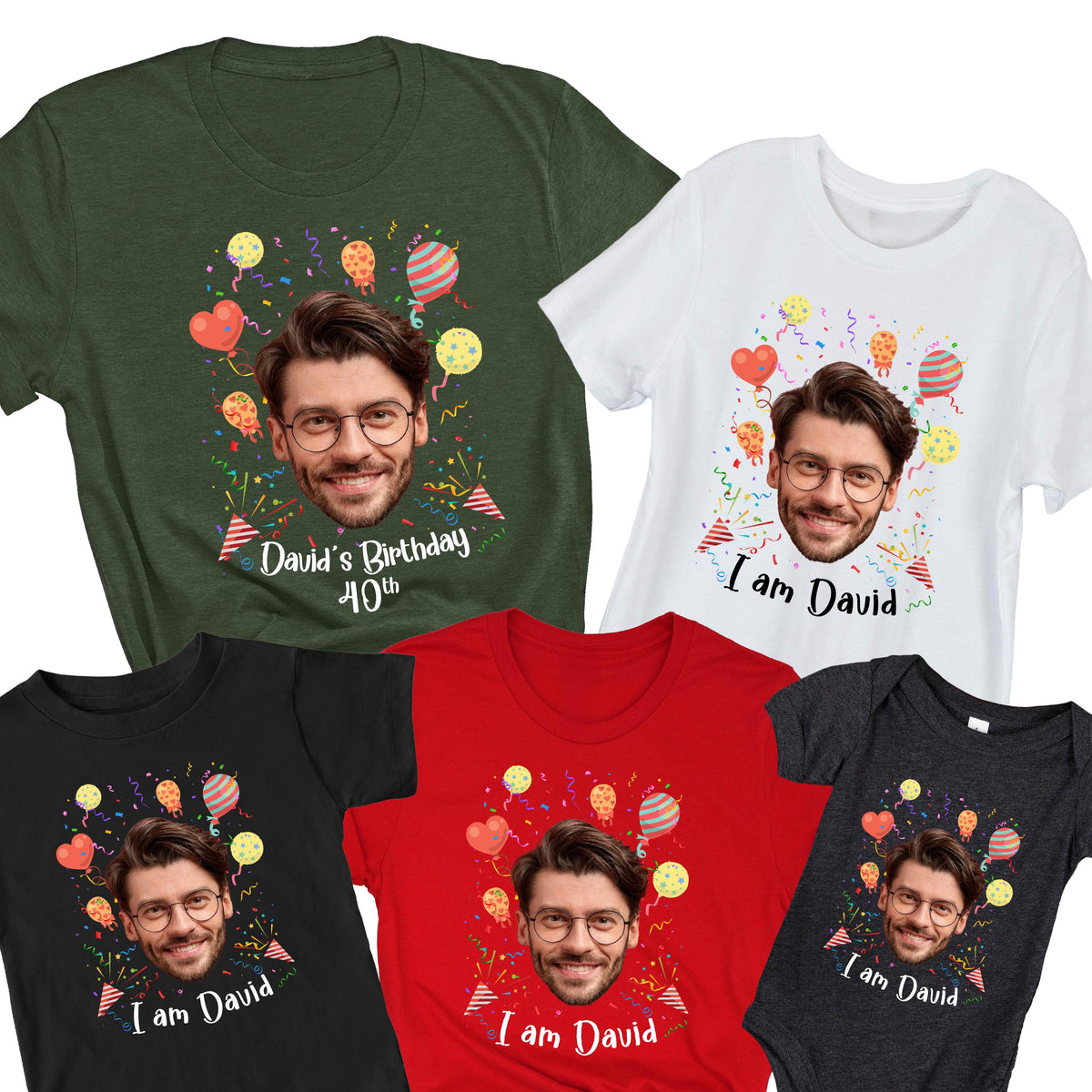 May include: A collection of five t-shirts and one bodysuit in olive green, white, black, and red. Each garment features a printed graphic of a man's face with glasses, surrounded by colorful balloons and confetti. Text reads David's Birthday 40th or I am David.