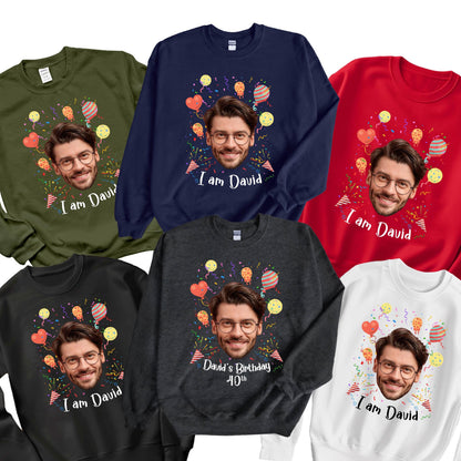 May include: Six different color sweatshirts with a personalized design. Each sweatshirt features a photo of a person's face with a birthday theme. The text on the sweatshirts says "I am David" and "David's Birthday 40th".