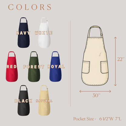 May include: A selection of 10 apron colors: navy, white, red, forest green, royal blue, black, natural, beige, cream, and khaki. The apron is 30 inches wide and 22 inches long with a 6 1/2 inch wide by 7 inch long pocket.