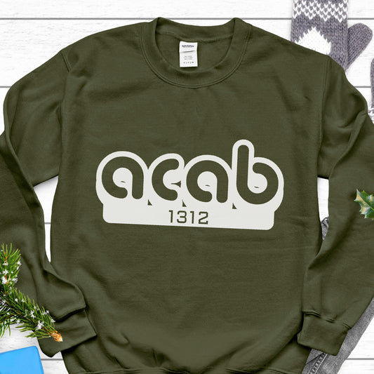 May include: A dark green sweatshirt with a white graphic of the text "ACAB" in a rounded font with the number "1312" underneath.