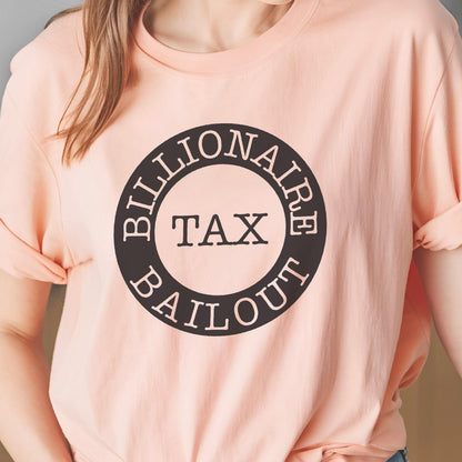 May include: A pink t-shirt with a black circle graphic that says "Billionaire Tax Bailout".