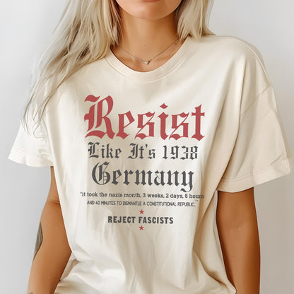 Resist Like 1938 Germany Comfort Colors Shirt: Political Activist Tee