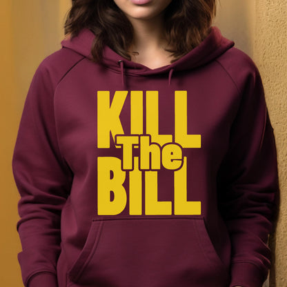 May include: A maroon hoodie with a kangaroo pocket and a drawstring hood. The front of the hoodie features the words "KILL The BILL" in large, yellow block letters.