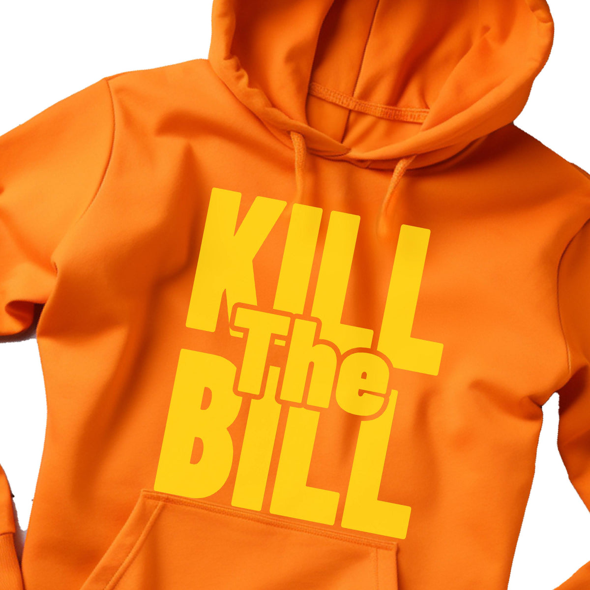 May include: An orange hoodie with a yellow graphic that reads "KILL The BILL". The hoodie has a hood and a front pocket. The text is in a bold, sans-serif font.