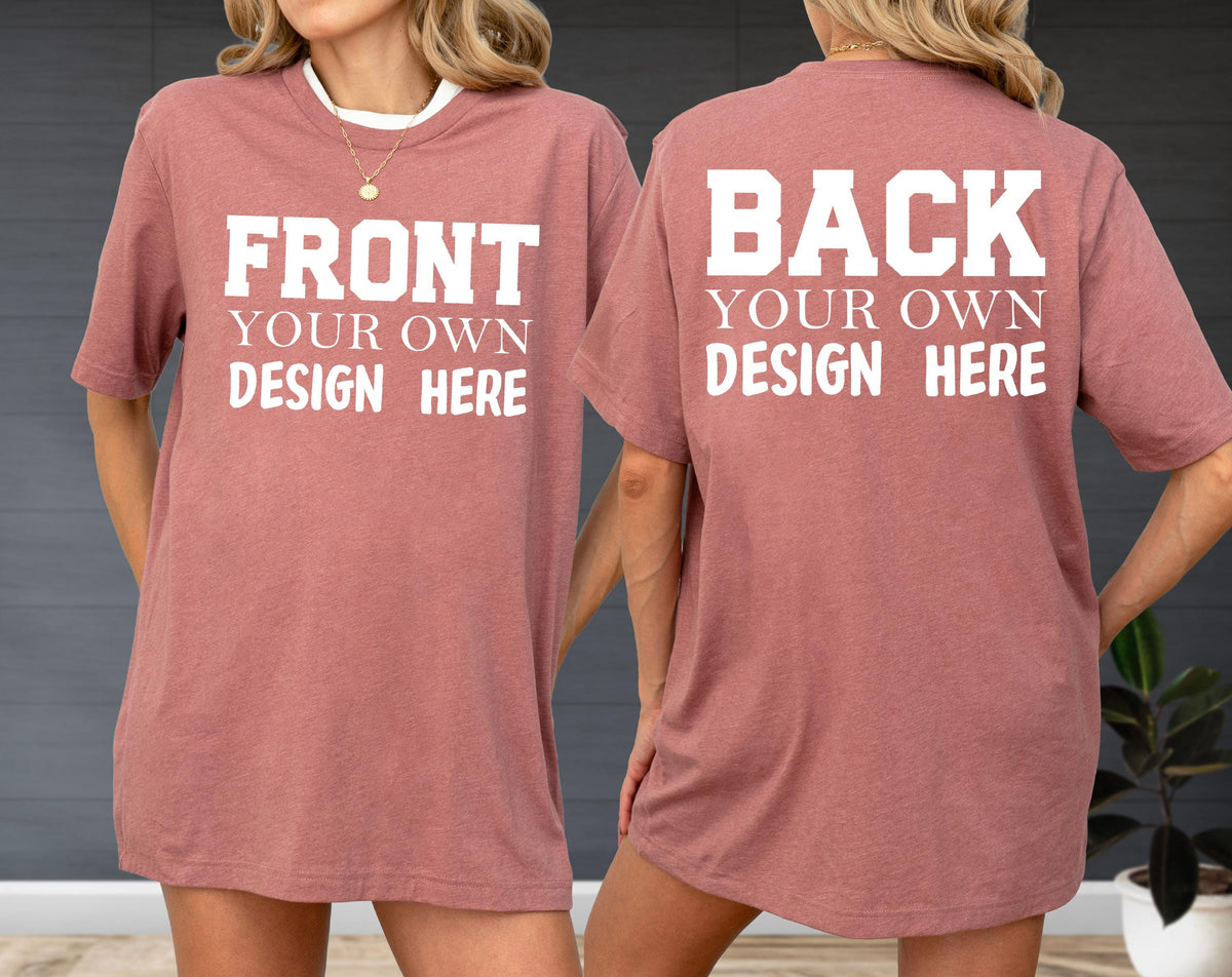 May include: A dusty rose-colored t-shirt with white text on the front that reads "FRONT YOUR OWN DESIGN HERE." The back of the shirt has the text "BACK YOUR OWN DESIGN HERE" in white. The shirt has short sleeves and a crew neck.
