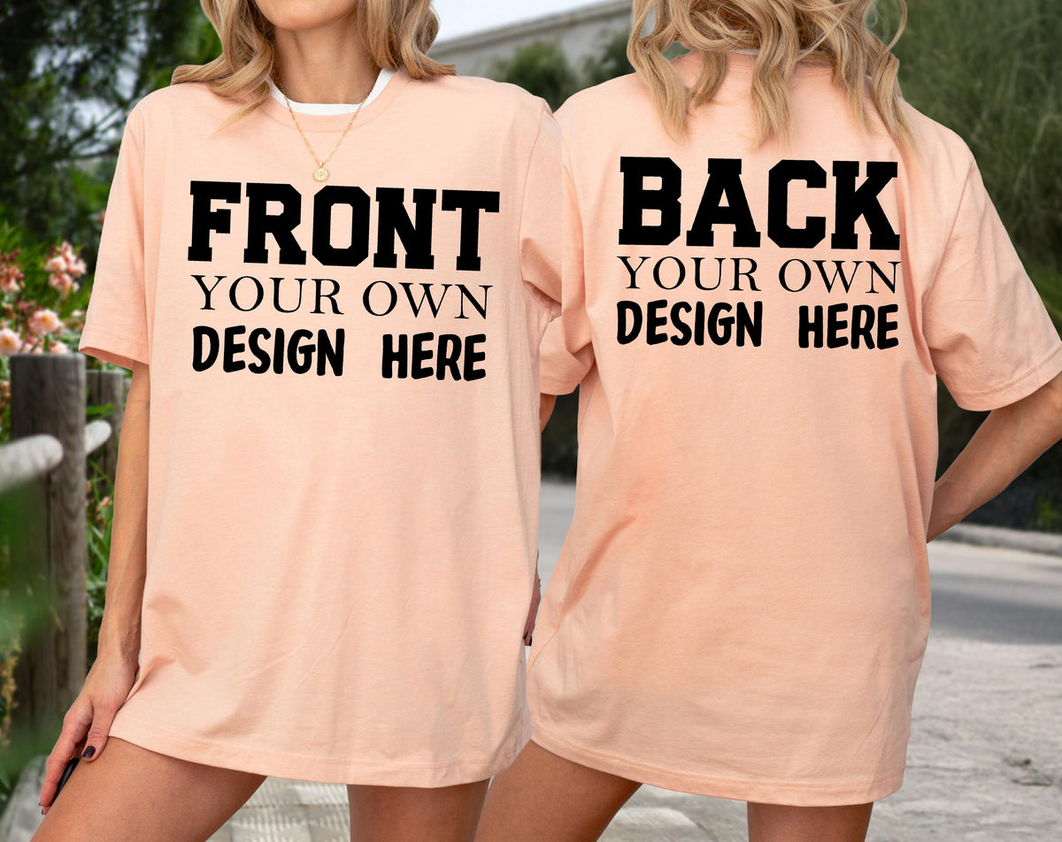 May include: Peach-colored t-shirt with the text "FRONT YOUR OWN DESIGN HERE" on the front and "BACK YOUR OWN DESIGN HERE" on the back in bold black letters. The shirt is a short-sleeved, casual style.
