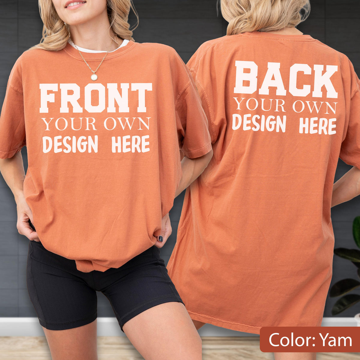May include: A yam-colored t-shirt with the text "FRONT YOUR OWN DESIGN HERE" on the front and "BACK YOUR OWN DESIGN HERE" on the back. The shirt is a short-sleeved, oversized style.
