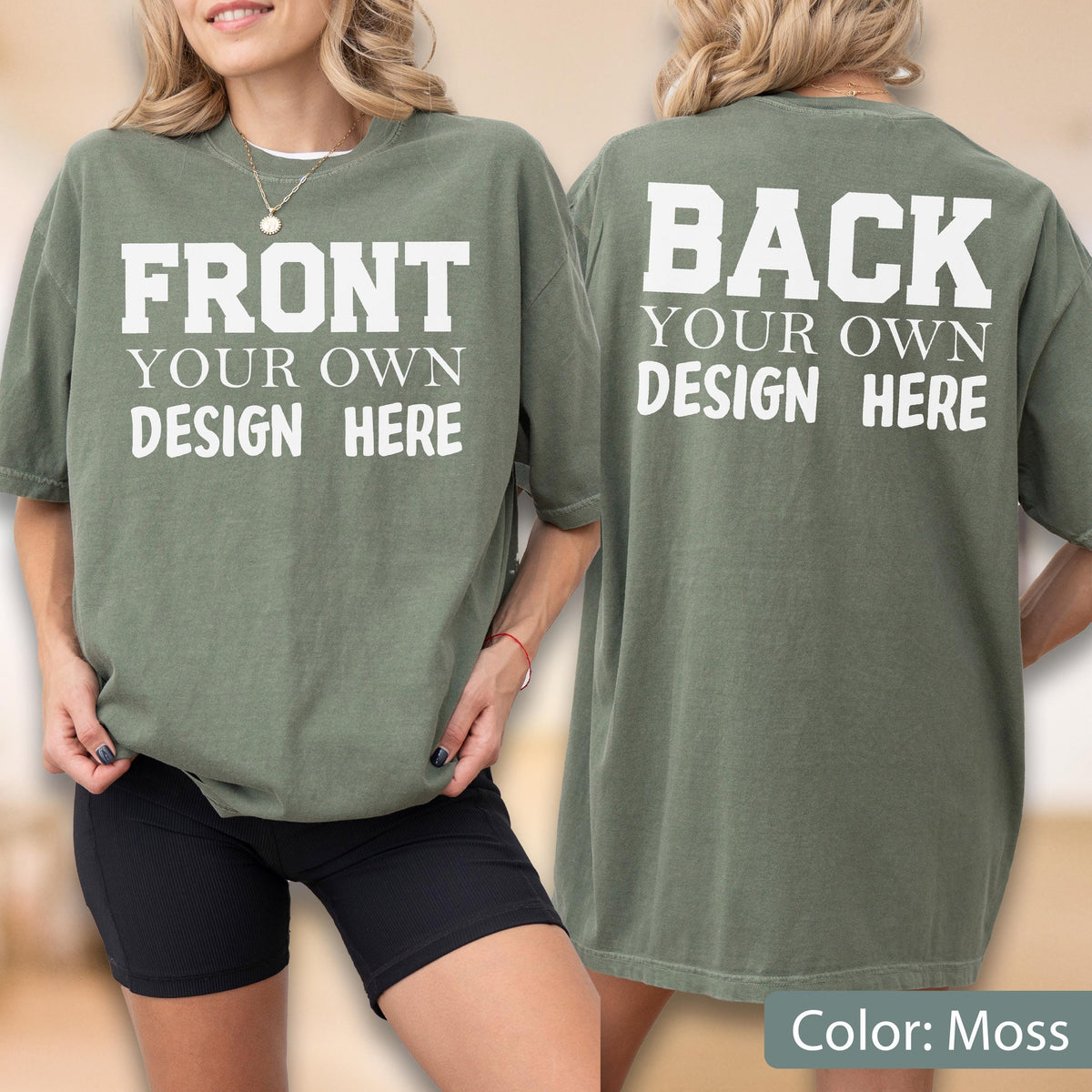 May include: A moss-colored t-shirt with the text "FRONT YOUR OWN DESIGN HERE" on the front and "BACK YOUR OWN DESIGN HERE" on the back. The shirt is a relaxed fit and has short sleeves. The color is described as "Moss".