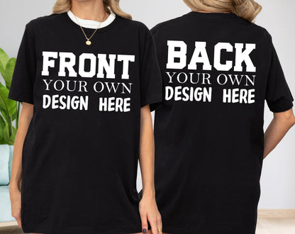 May include: Black t-shirt with white text on the front that reads "FRONT YOUR OWN DESIGN HERE." The back of the shirt has the text "BACK YOUR OWN DESIGN HERE." The shirt has a white crew neck collar.