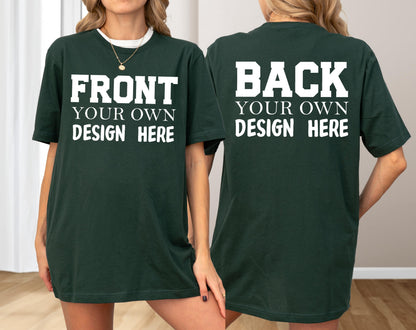 May include: Dark green t-shirts with white text. The front of the shirt reads "FRONT YOUR OWN DESIGN HERE." The back of the shirt reads "BACK YOUR OWN DESIGN HERE." The shirts are short-sleeved and have a relaxed fit.