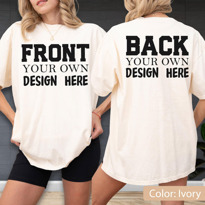 May include: Ivory-colored t-shirts with the text "FRONT YOUR OWN DESIGN HERE" on the front and "BACK YOUR OWN DESIGN HERE" on the back. The shirts are displayed on a person.
