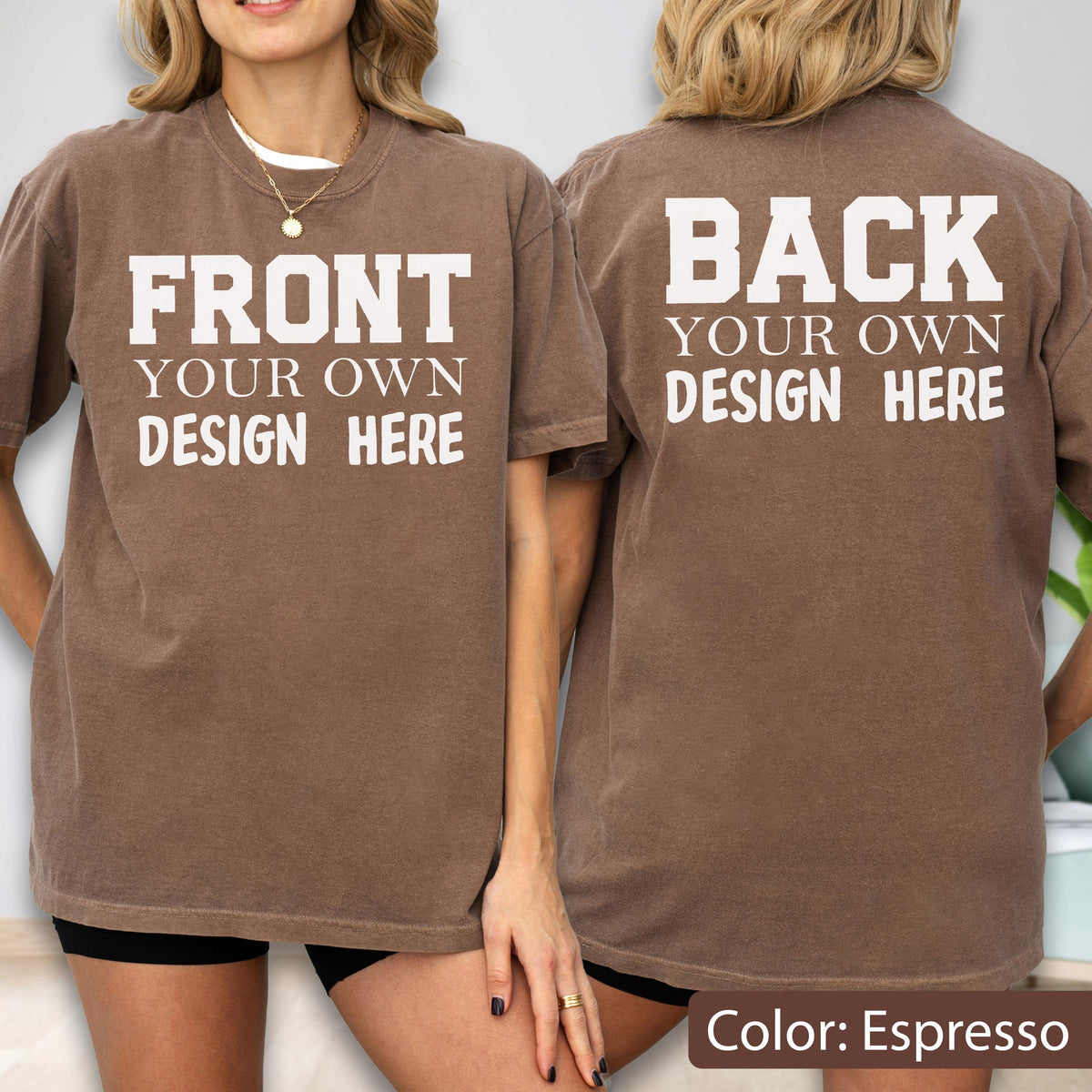 May include: Espresso-colored t-shirt with the text "FRONT YOUR OWN DESIGN HERE" on the front and "BACK YOUR OWN DESIGN HERE" on the back. The shirt is a solid color and has short sleeves.