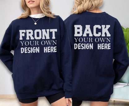 May include: Navy blue sweatshirt with the text "FRONT YOUR OWN DESIGN HERE" on the front and "BACK YOUR OWN DESIGN HERE" on the back. The sweatshirt is a crew neck style.