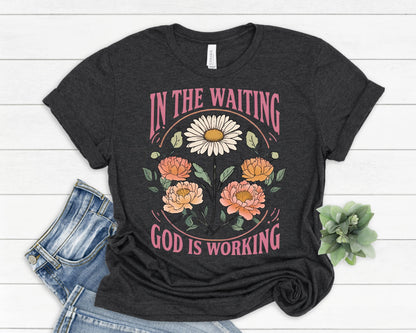 In the Waiting God is Working Shirt, Vintage Floral Christian Tee, Bible Verse Tee,  Wildflower Shirt