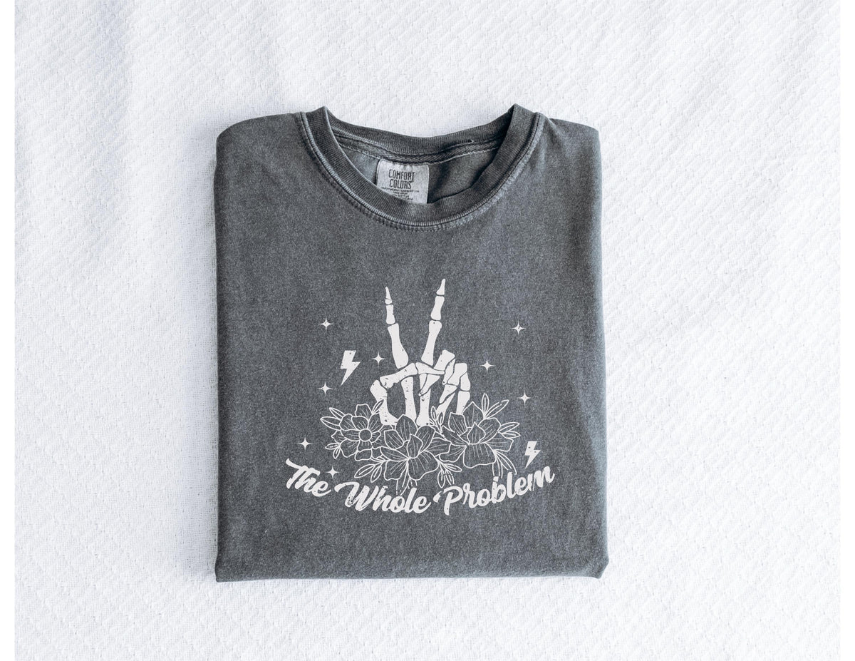 Don't Be Part of the Problem Be the Whole Problem Shirt, Funny Skeleton Tee, Sarcastic Skull Shirt, Humor Mom Tee, Edgy Graphic Tee