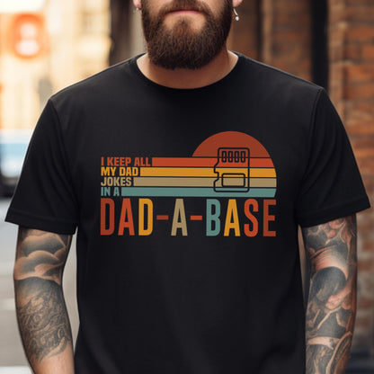 I Keep All My Dad Jokes in a Dad-a-Base Shirt, New Dad Tee, Funny Daddy Shirt, Father’s Day Gift, Best Dad Tee, Gift for Him