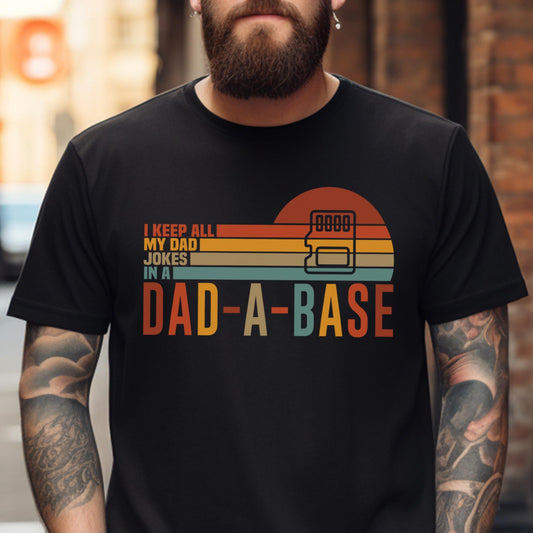 I Keep All My Dad Jokes in a Dad-a-Base Shirt, New Dad Tee, Funny Daddy Shirt, Father’s Day Gift, Best Dad Tee, Gift for Him