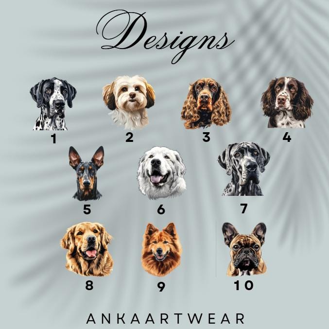 May include: A collection of ten dog breed designs, each numbered, including a Dalmatian, a Havanese, a Cocker Spaniel, and a Springer Spaniel. The word "Designs" is written in cursive at the top, with the brand name "ANKAARTWEAR" at the bottom.