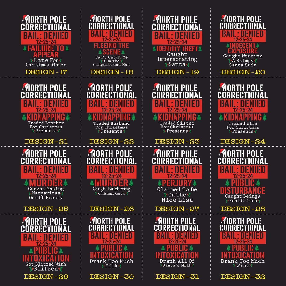May include: A grid of black and white Christmas-themed designs. Each design features the text "NORTH POLE CORRECTIONAL BAIL: DENIED" with a different humorous crime and design number. The designs are in a festive font.