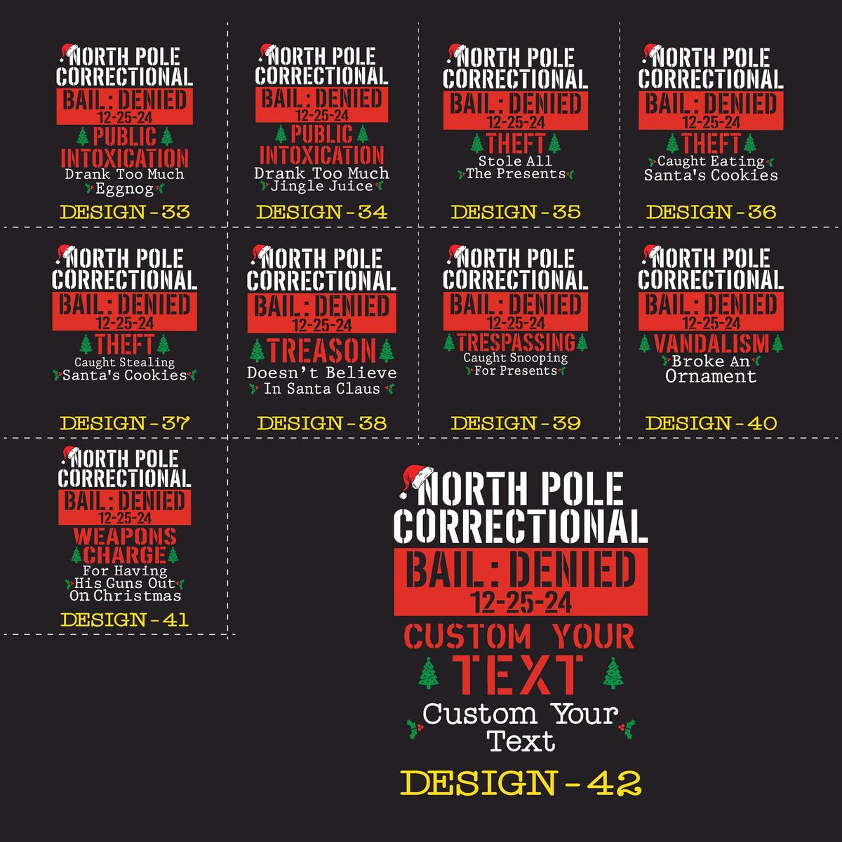 May include: A collection of Christmas-themed designs with the text "North Pole Correctional Bail: Denied" and various charges like "Public Intoxication" and "Theft." Each design includes a unique design number and festive elements.