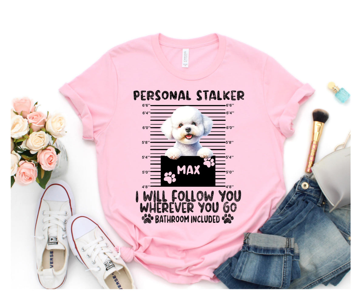 Custom Bichon Frise 'Personal Stalker' Dog Mom Shirt