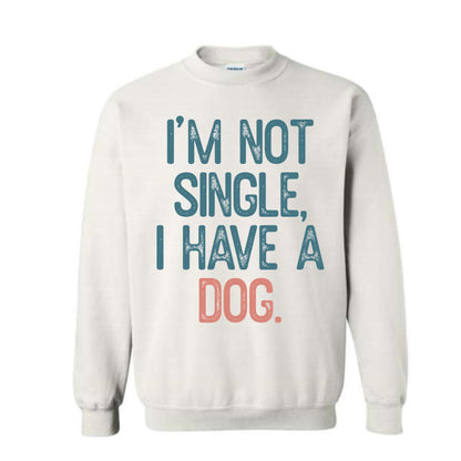 Funny Dog Lover Hoodie: I'm Not Single, I Have a Dog