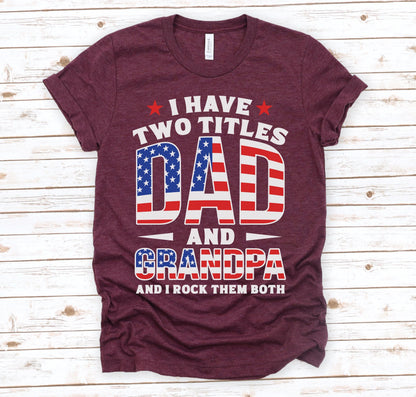 Dad, Grandpa, Great Grandpa Shirt, Custom American Grandpa Tee, Father’s Day Gift, 4th of July Shirt, Grandpa Birthday Tee