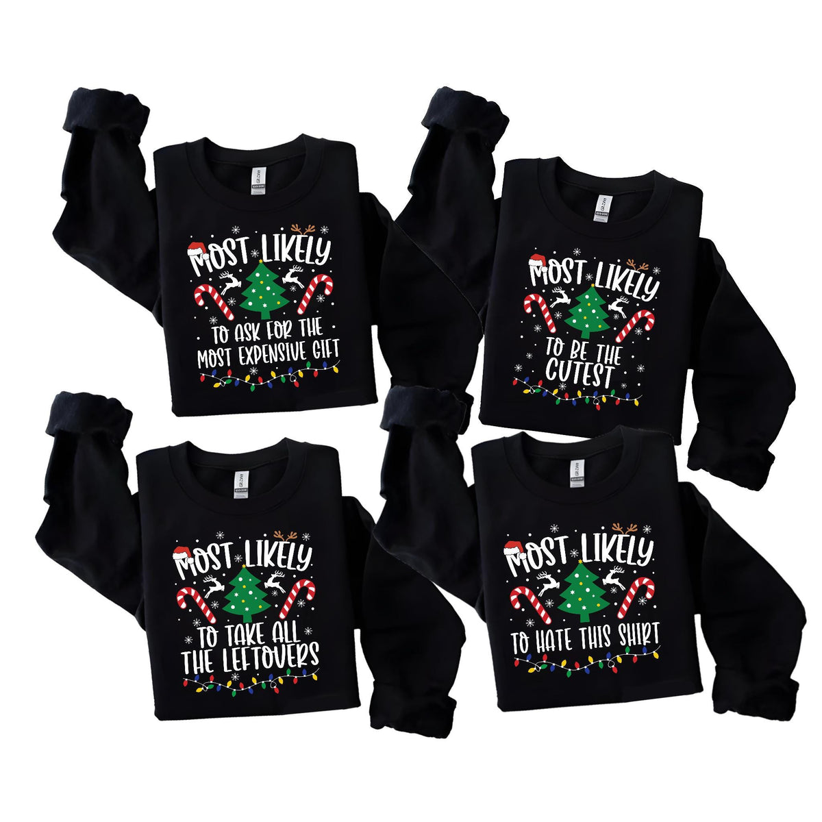 May include: Four black long-sleeved shirts with the text "MOST LIKELY" above a Christmas tree and candy canes. Each shirt has a different phrase below: "TO ASK FOR THE MOST EXPENSIVE GIFT", "TO BE THE CUTEST", "TO TAKE ALL THE LEFTOVERS", and "TO HATE THIS SHIRT".