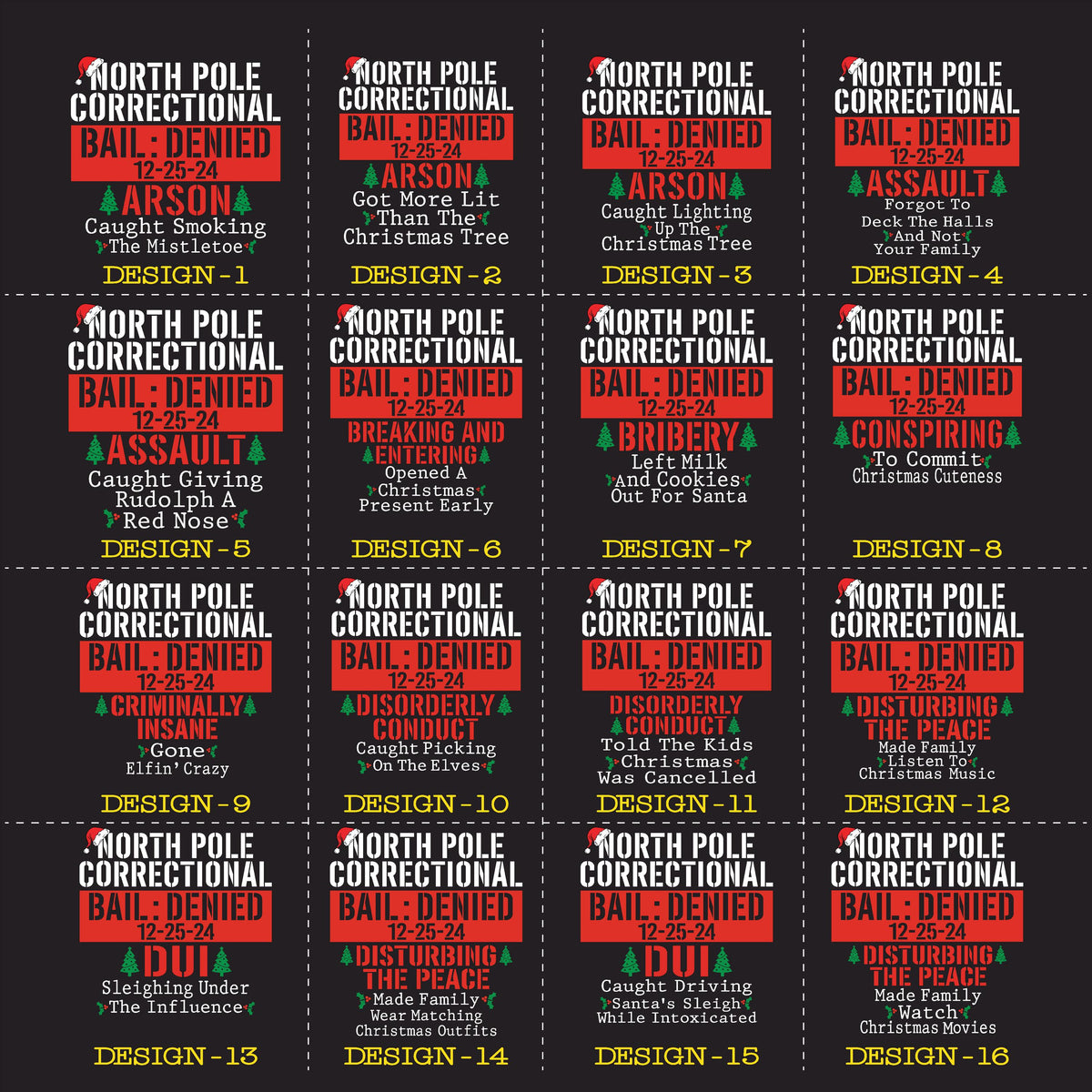 May include: A grid of sixteen black and red Christmas-themed designs. Each design features the text "NORTH POLE CORRECTIONAL BAIL: DENIED" and a humorous crime, such as "Caught Smoking The Mistletoe."
