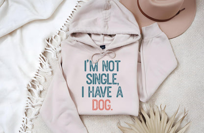 Funny Dog Lover Hoodie: I'm Not Single, I Have a Dog