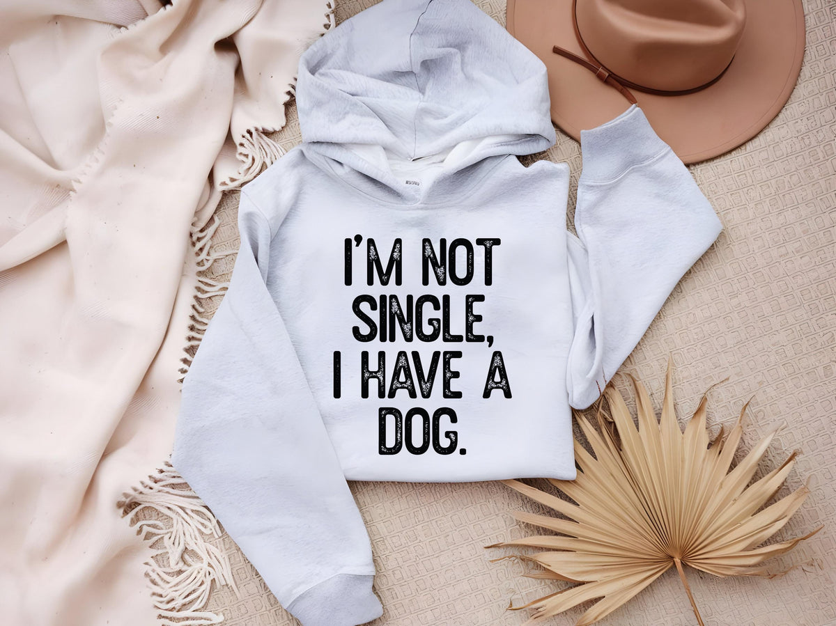 Funny Dog Lover Hoodie: I'm Not Single, I Have a Dog