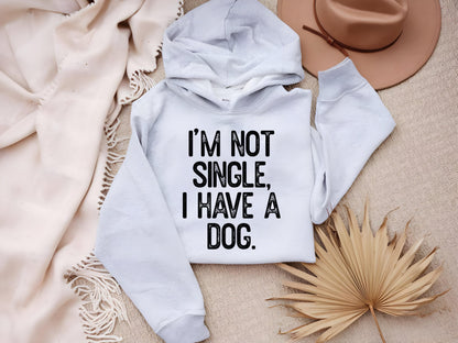 Funny Dog Lover Hoodie: I'm Not Single, I Have a Dog