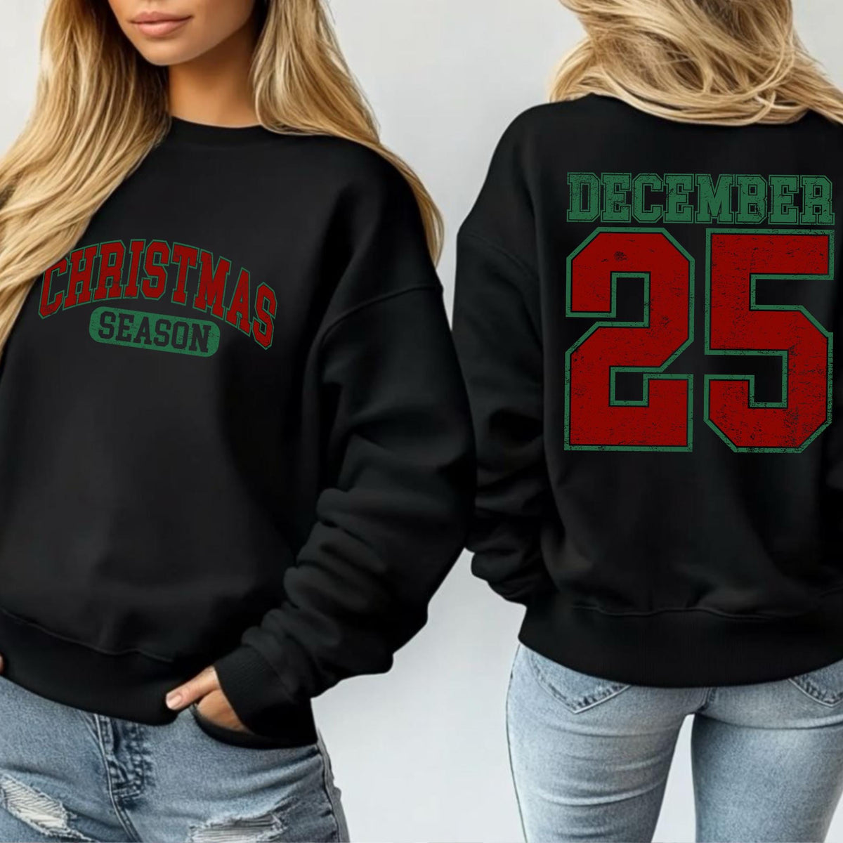 May include: Black sweatshirt with the text "CHRISTMAS SEASON" in red and green on the front. The back of the sweatshirt displays "DECEMBER 25" in red with a green outline. The sweatshirt is a festive holiday apparel item.
