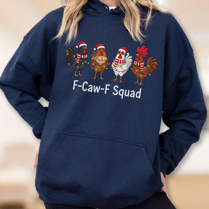 May include: Navy blue hooded sweatshirt featuring four cartoon chickens wearing Santa hats and Christmas lights. The text "F-Caw-F Squad" is printed below the chickens. A festive and humorous design.