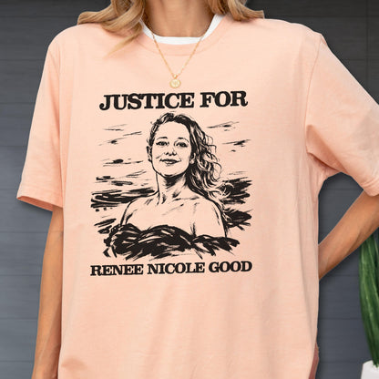 May include: Peach-colored t-shirt with the text "JUSTICE FOR" above a black and white illustration of a woman. Below the illustration is the text "RENEE NICOLE GOOD". The shirt has a white collar.