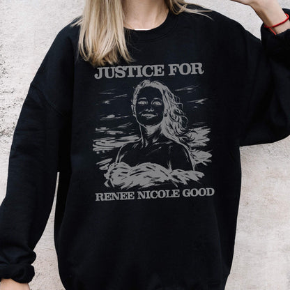 May include: Black sweatshirt with the text "JUSTICE FOR" above a grayscale portrait of a woman, with the text "RENEE NICOLE GOOD" below the portrait. The sweatshirt is a crew neck style.