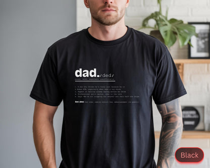 May include: Black crew neck t-shirt with the word "dad./ded/" in white, followed by a definition. The definition includes several humorous points about fathers. The shirt is a classic fit.
