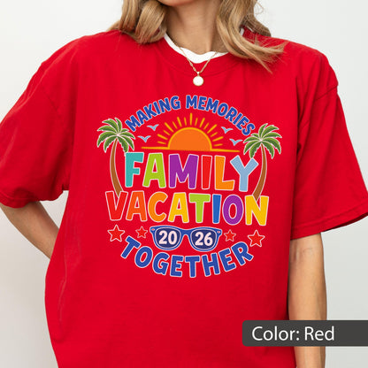 Comfort Colors® Family Vacation 2026 Shirt, Making Memories Tee, Matching Family Trip Shirt, Summer Vacation Gift, Beach Family Shirt