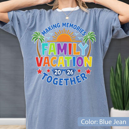 Comfort Colors® Family Vacation 2026 Shirt, Making Memories Tee, Matching Family Trip Shirt, Summer Vacation Gift, Beach Family Shirt